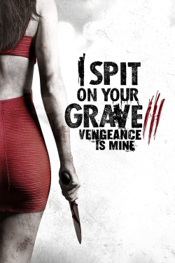 Watch I Spit on Your Grave III: Vengeance is Mine free online