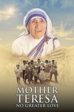 Watch Mother Teresa: No Greater Love free online