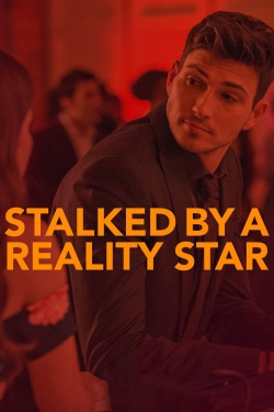 Watch Stalked by a Reality Star free online