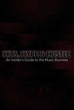 Watch Hits, Hype & Hustle: An Insider's Guide to the Music Business free online