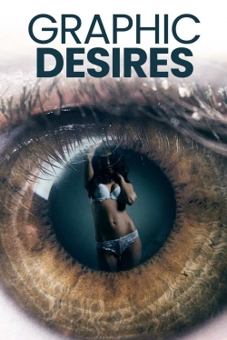 Watch Graphic Desires free online