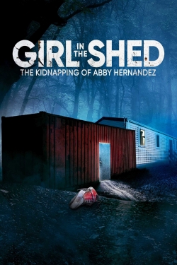 Watch Girl in the Shed: The Kidnapping of Abby Hernandez free online