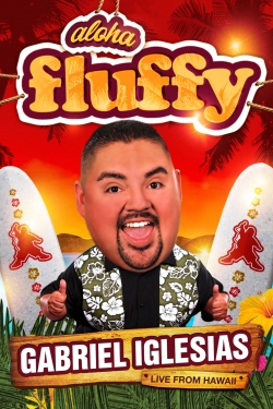 Watch Gabriel Iglesias: Aloha Fluffy free online