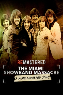 Watch ReMastered: The Miami Showband Massacre free online