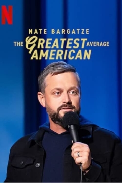 Watch Nate Bargatze: The Greatest Average American free online