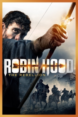 Watch Robin Hood: The Rebellion free online