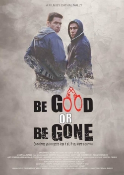 Watch Be Good or Be Gone free online