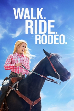 Watch Walk. Ride. Rodeo. free online