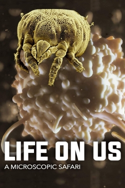 Watch Life on Us: A Microscopic Safari free online