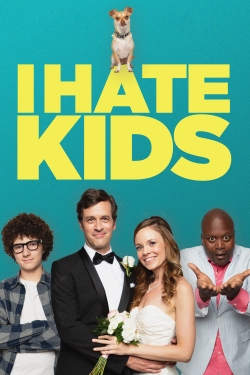 Watch I Hate Kids free online