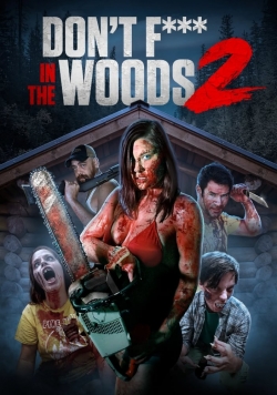 Watch Don't Fuck in the Woods 2 free online