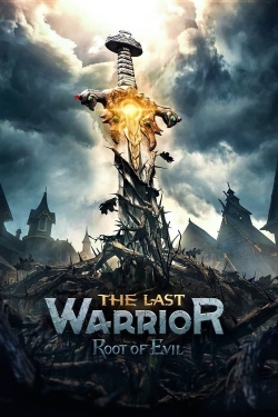 Watch The Last Warrior: Root of Evil free online