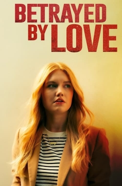 Watch Betrayed by Love free online